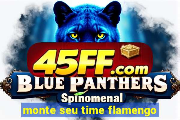 monte seu time flamengo